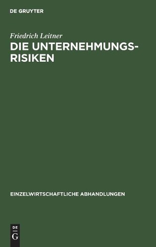 Friedrich Leitner Die Unternehmungsrisiken (Hardback)