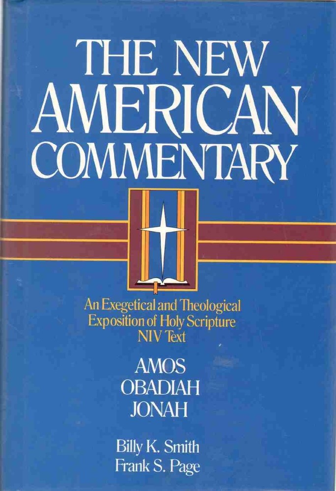 Amos, Obadiah, Jonah: An Exegetical and Theological Exposition of Holy Scrip...