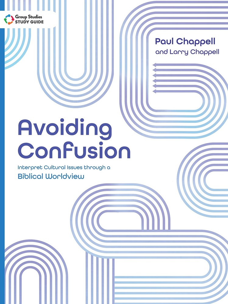 Avoiding Confusion Study Guide: Interpret Cultural Issues through a Biblical Wor