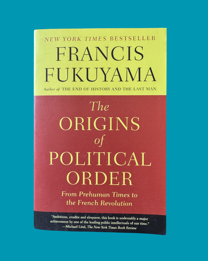 The Origins of Political Order From Prehuman Times to the French Revolution