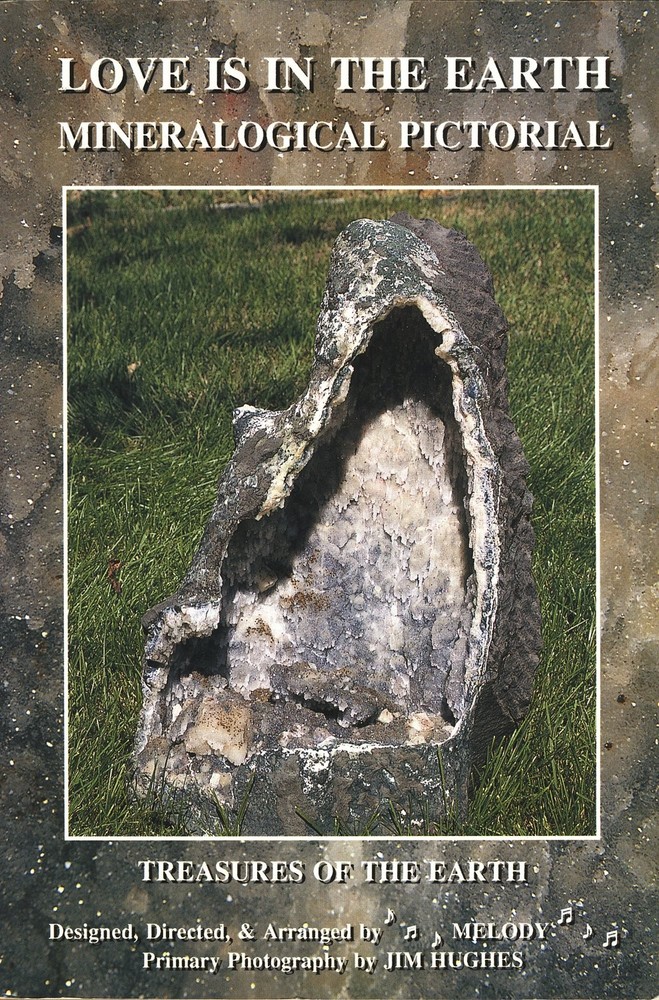 Love Is in the Earth - Mineralogical Pictorial: Treasures of the Earth