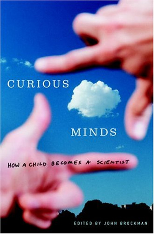 Curious Minds : How a Child Becomes a Scientist Hardcover