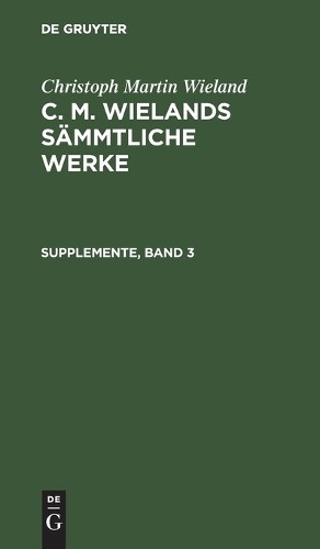 Christoph Martin Wieland Supplemente Dritter Band (Hardback)