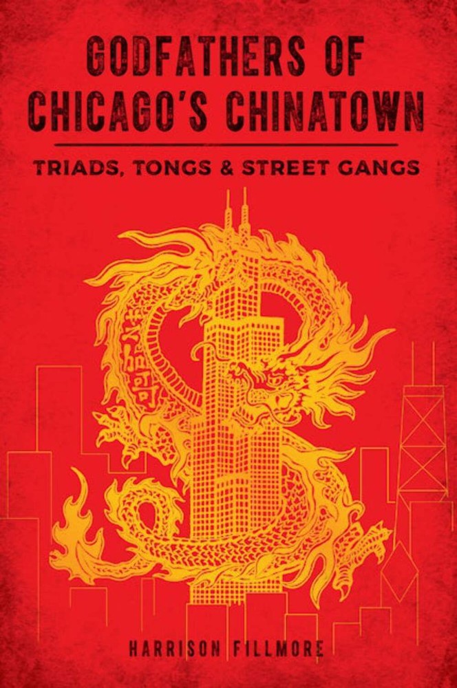 NEW The History Press Godfathers of Chicago's Chinatown, IL 9781467153942 True C
