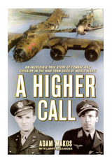 A Higher Call: An Incredible True Story of Combat and Chivalry in the War-Torn