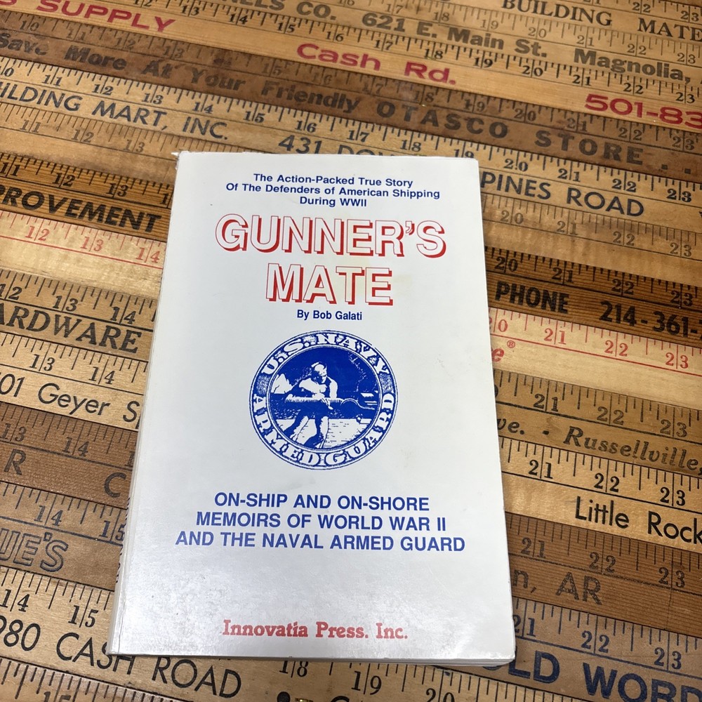 Gunner’s Mate by Bob Galati Memoirs of World War II & The Naval Armed Guard