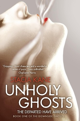 Unholy Ghosts (Downside Ghosts, Book 1) by Kane, Stacia Paperback / softback TheFREE US DELIVERY | ISBN: 0007352816 | Quality Books