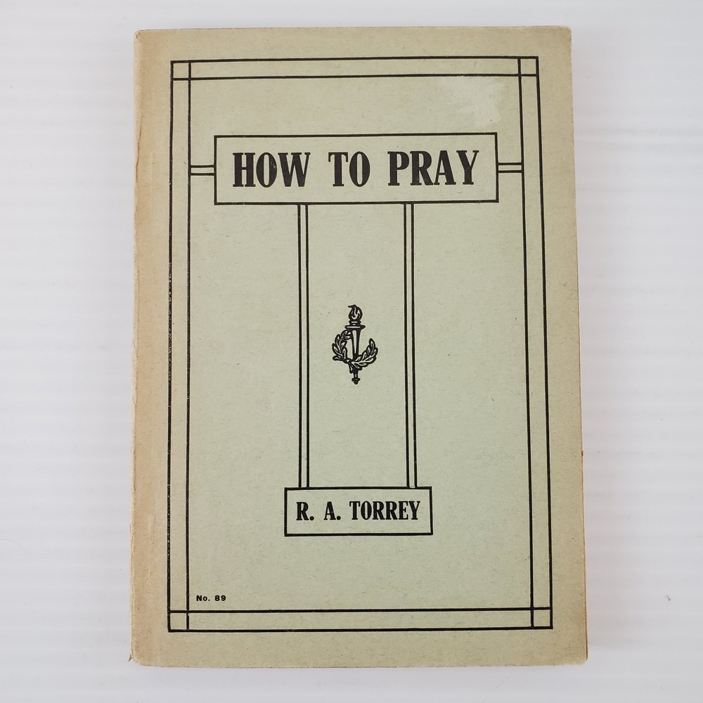 How to Pray by RA Torrey 1900 Small Paperbacked book The Bible Institute Rare
