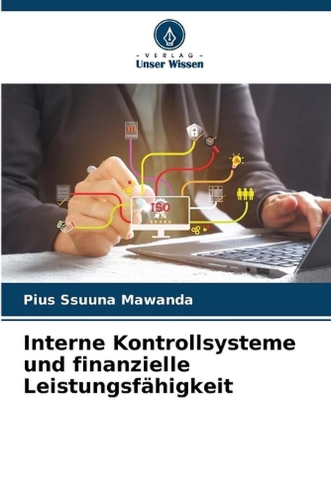Interne Kontrollsysteme und finanzielle Leistungsfhigkeit by Pius Ssuuna Mawanda