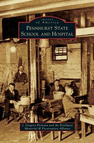 Pennhurst State School and Hospital by John Gregory Pirmann: New
