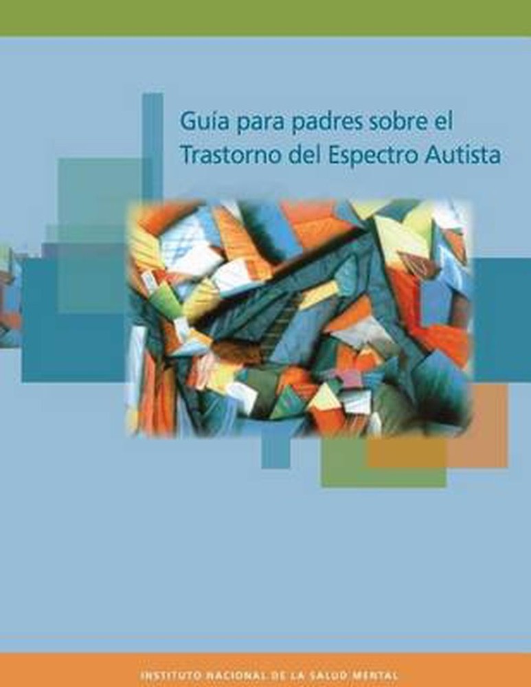 Guia para padres sobre el Trastorno del Espectro Autista by Instituto Nacional D