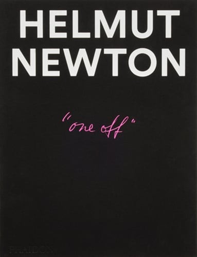 Helmut Newton: One-Off by Helmut Newton: New