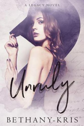 Unruly: A Legacy Novel (Cross + Catherine), Bethany-Kris, 9781988197463