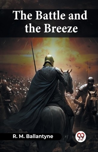 Robert Michael Ballantyne The Battle And The Breeze (Paperback) (UK IMPORT)All Tariffs and Duties included - no additional charges