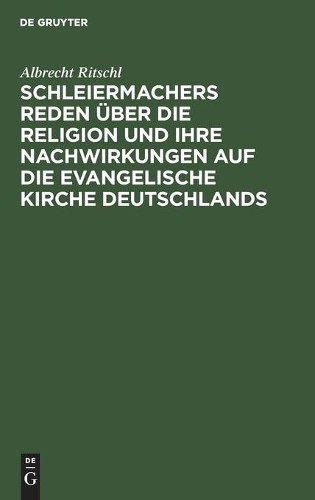 Albrecht Ritsch Schleiermachers Reden Über Die Religion Und Ihre Nach (Hardback)