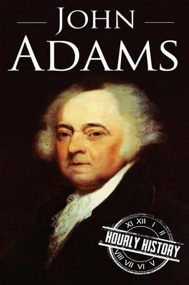John Adams: A Life From Beginning to End by Hourly History (English) Paperback B