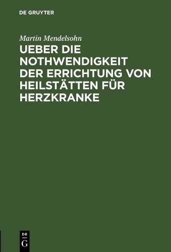 Martin Mendelso Ueber die Nothwendigkeit der Errichtung von Heilstätt (Hardback)