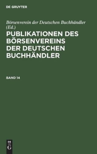 Publikationen Des Börsenvereins Der Deutschen Buchhändler. Band 14 (Hardback)
