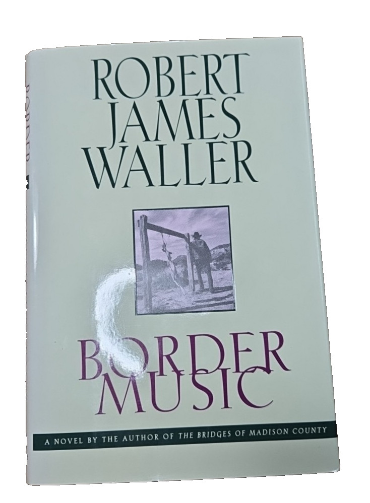 Border Music by Robert James Waller (1995, Hardcover) First Edition, First Print