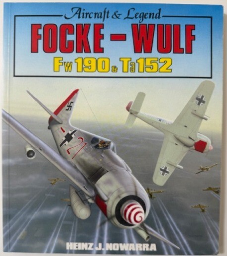 Focke-Wulf Fw 190 and Ta 152: Aircraft and Legend Luftwaffe Fighters Planes