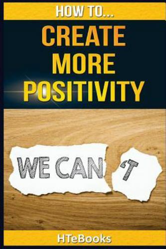How to Create More Positivity, Paperback by Hts (COR), Brand New, Free shippi...