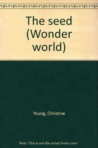 The seed (Wonder world) - Paperback, by Young Christine - Very Good