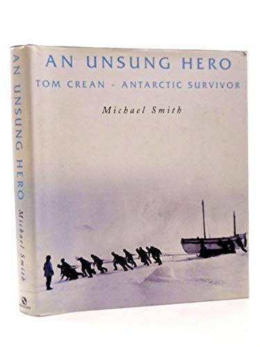 An Unsung Hero: Tom Crean - Antarctic Survivor by Smith, Michael 0747253579 TheFREE US DELIVERY | ISBN: 0747253579 | Quality Books