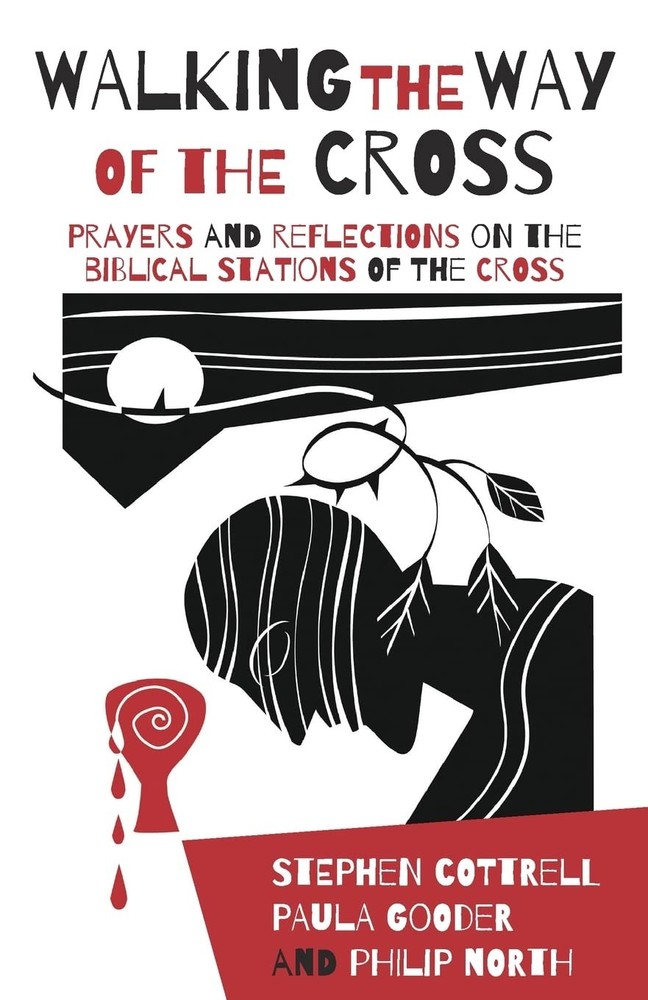 Walking the Way of the Cross: Prayers and reflections on the biblical stations o