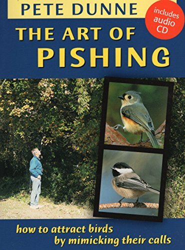 The Art of Pishing: How to Attract Bird..., Dunne, Pete