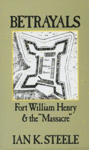 Betrayals : Fort William Henry and the 