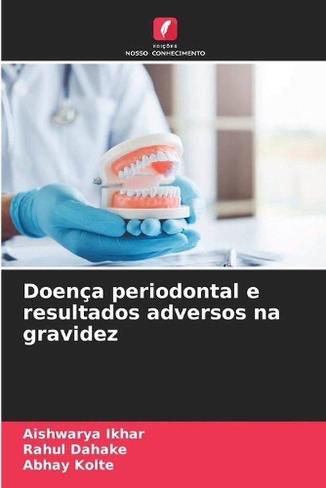 Doena periodontal e resultados adversos na gravidez by Aishwarya Ikhar (Portugue