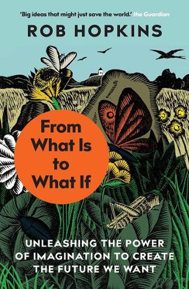 From What Is to What If: Unleashing the Power of Imagination to Create the Futur