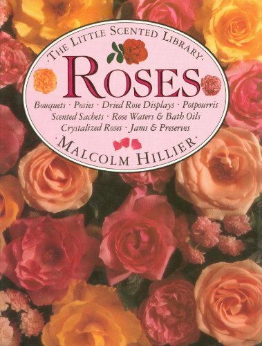Roses (Little Scented Library) By Malcolm Hillier