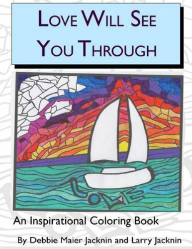 Love Will See You Through : An Inspirational Coloring Book, Paperback by Jack...
