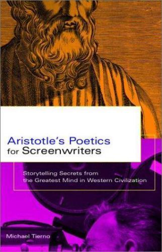 Aristotle's Poetics for Screenwriters: Storytelling Secrets From the Greatest Mi