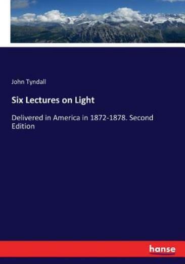 Six Essential Lectures on Light Science and Optics Explained