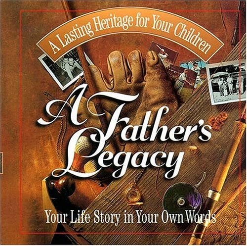 A Father's Legacy: Your Life Story In Your Own Words by Jack Countryman, Good Bo
