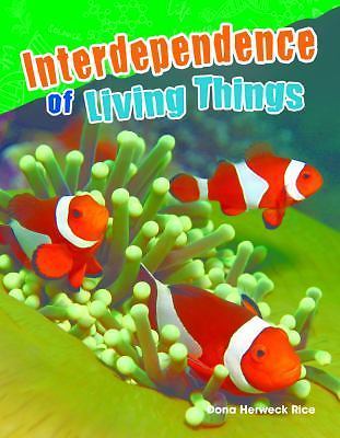Interdependence of Living Things by Dona Herweck Rice, 1480745995, Paperback