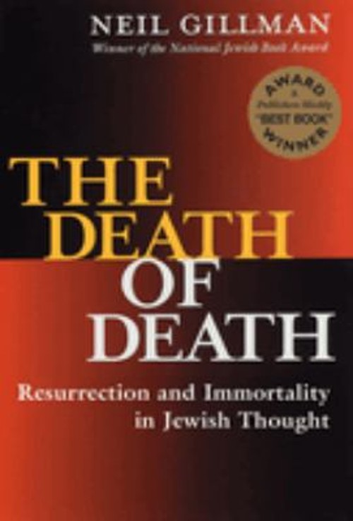 The Death of Death : Resurrection and Immortality in Jewish Thoug