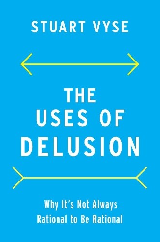 Stuart Vyse The Uses of Delusion (Hardback)
