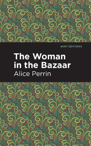Alice Perrin The Woman in the Bazaar (Paperback) Mint Editions (UK IMPORT)All Tariffs and Duties included - no additional charges