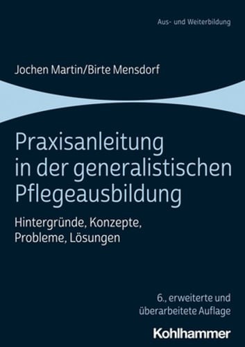 Praxisanleitung in Der Generalistischen Pflegeausbildung: Hintergrunde, Konzepte