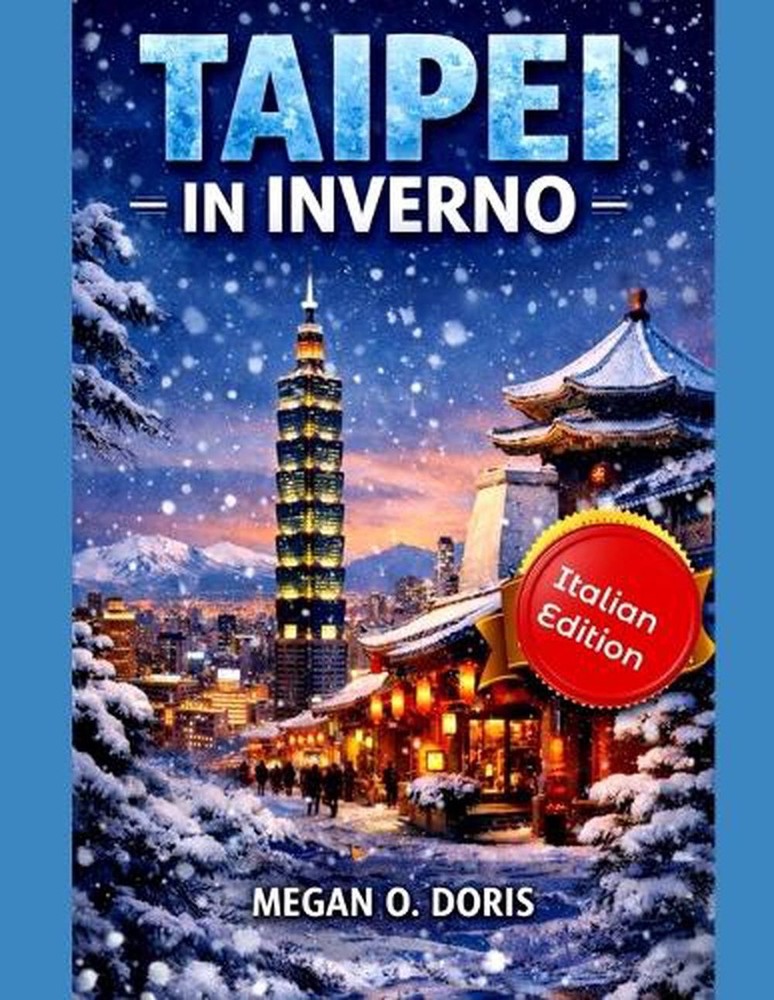 Taipei in Inverno: Una guida pratica di viaggio su cibo, cultura, quartieri ed e