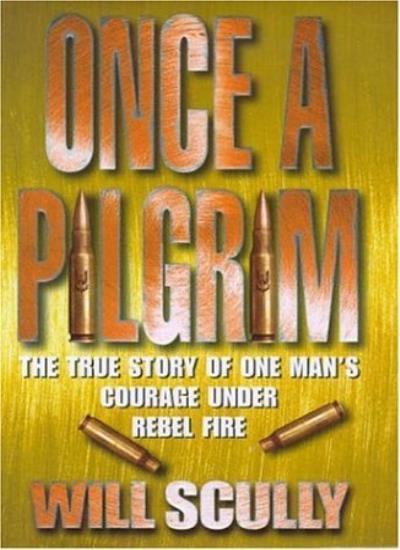 Once a Pilgrim: The True Story of One Man's Courage Under Rebel