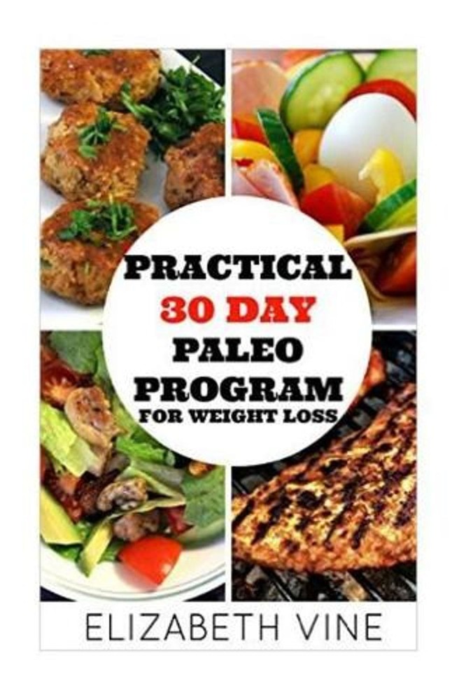 Practical 30 Day Paleo Program For Weight Loss: A Beginner's Guide to Healthy Re