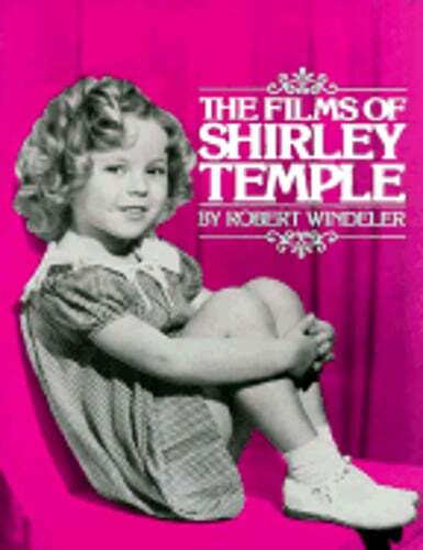 Films of Shirley Temple by Robert Windeler: Used