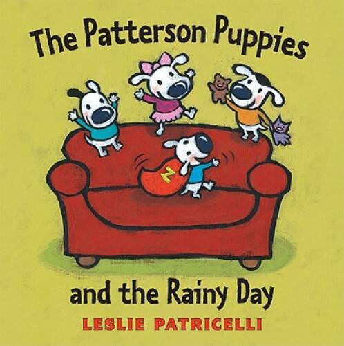 The Patterson Puppies and the Rainy Day - Hardcover By Patricelli, Leslie - GOOD