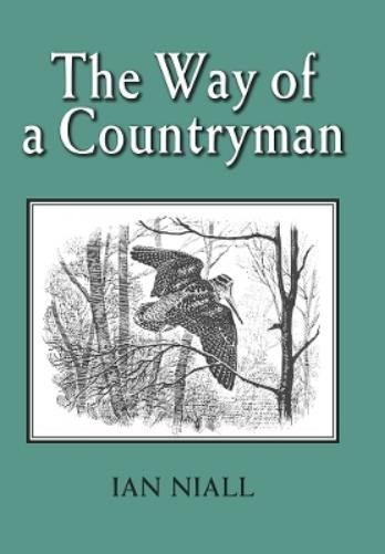 Ian Niall The Way of a Countryman (Hardback) (UK IMPORT)All Tariffs and Duties included - no additional charges