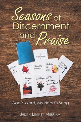 Seasons of Discernment and Praise : God’s Word, My Heart’s Song, Hardcover by...