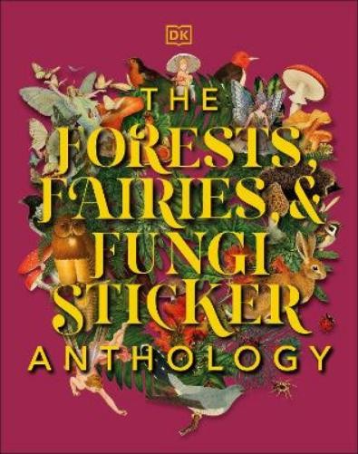 The Forests, Fairies and Fungi Sticker Anthology (Hardback) DK Sticker AnthologyAnother great item from Rarewaves USA | Free delivery!